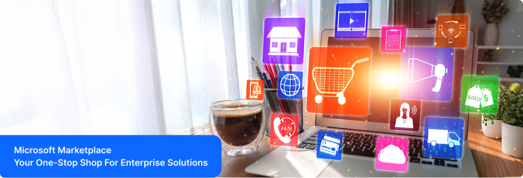 Leverage cloud solutions: Benefit from integrations with Microsoft products in the Marketplace